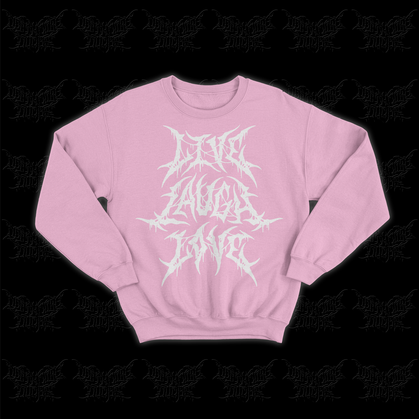 LIVE LAUGH LOVE Crewneck Pullover (Pink Variant) /25 β Deathcore Dudes