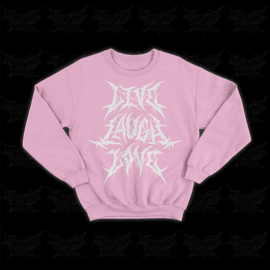 LIVE LAUGH LOVE Crewneck Pullover (Pink Variant) /25 *PRE-ORDER*
